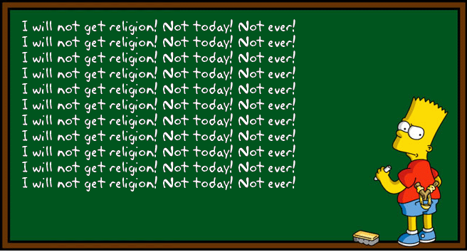 Bart says I will not get religion!.png