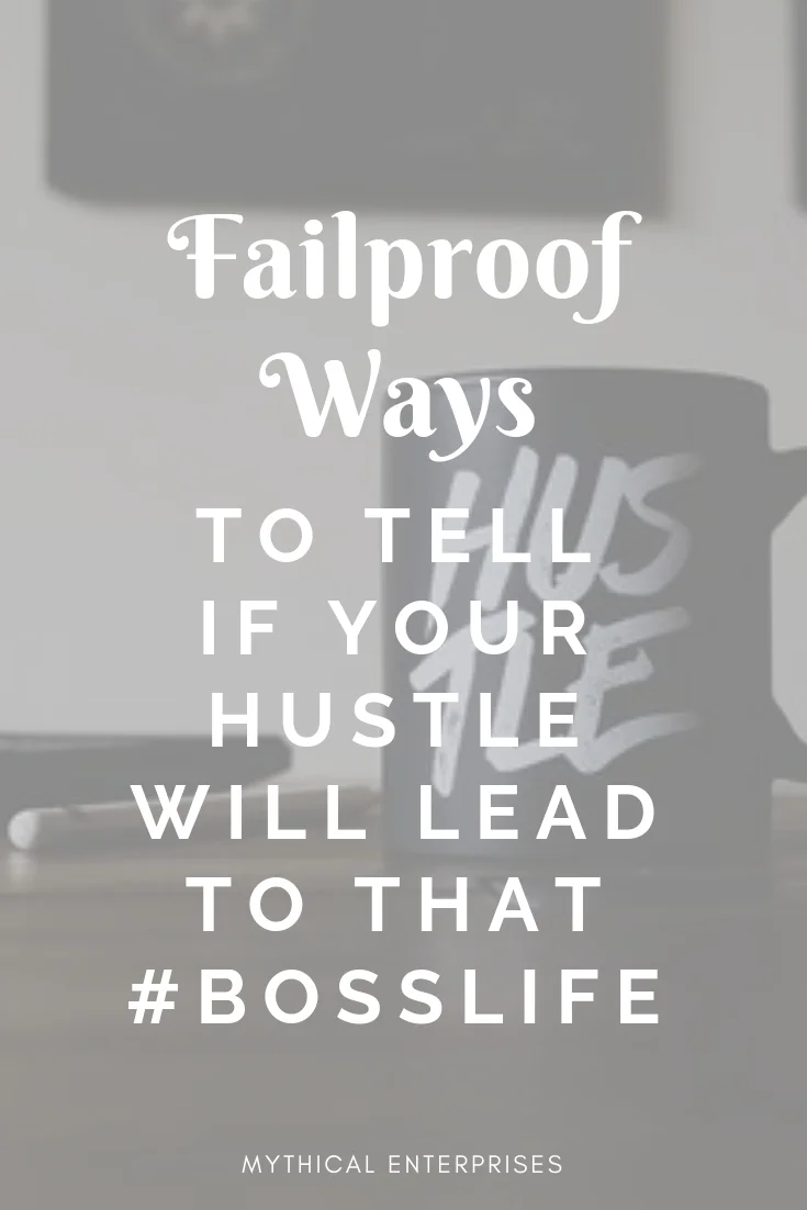 The Failproof Way to Tell if Your Hustle Will Lead to That #BossLife.jpg