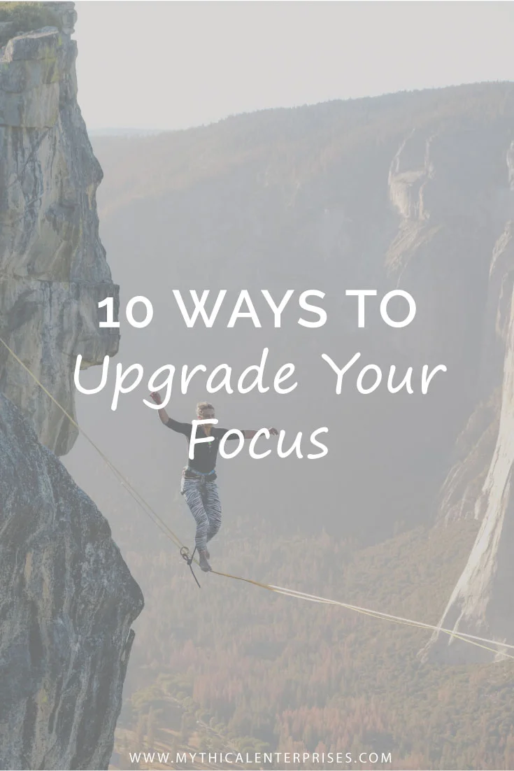 Mythical-Enterprises-Blog,-10-Ways-to-Upgrade-Your-Focus.jpg