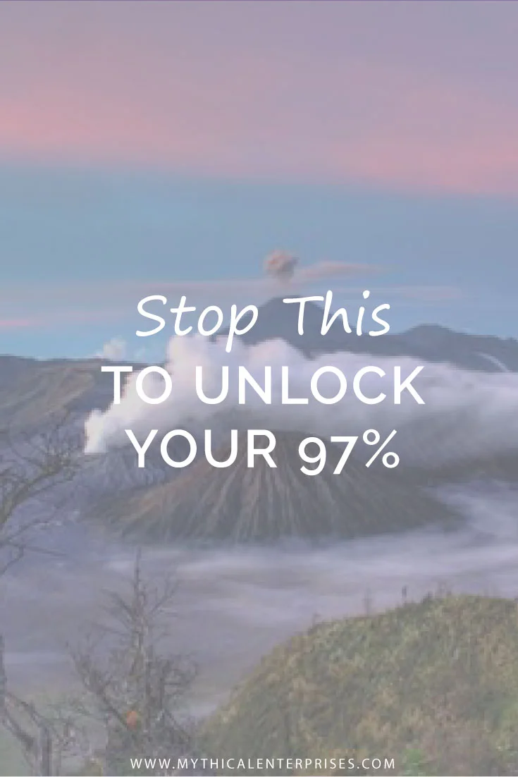 Mythical-Enterprises-Blog,-Stop-This-to-Unlock-Your-97%.jpg
