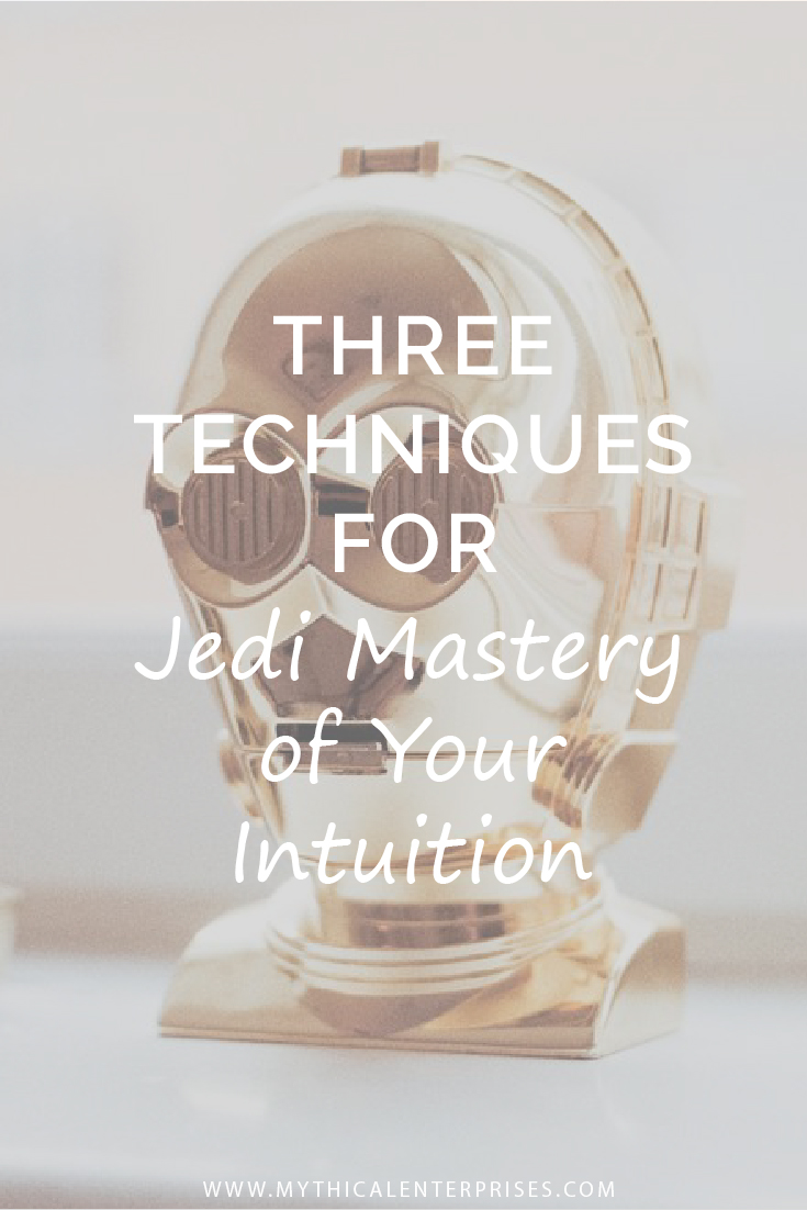 Mythical Enterprises 3 Techniques for Jedi Mastery of Your Intuition.jpg