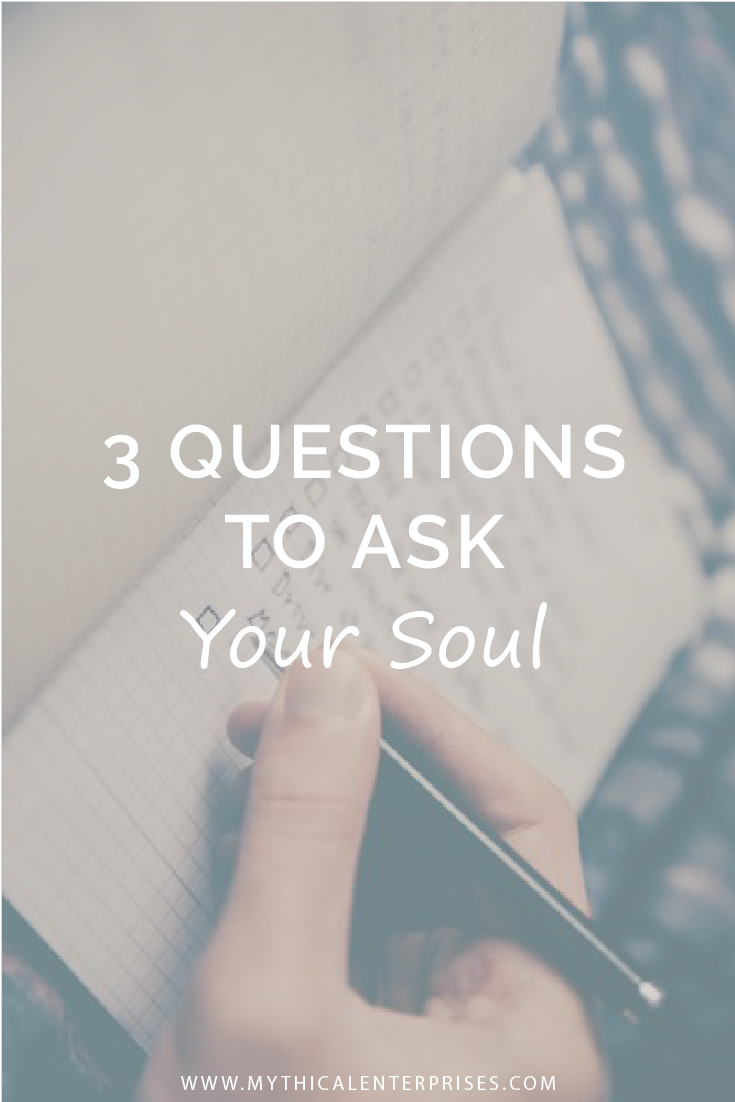 Mythical Enterprises 3 Questions to Ask Your Soul.jpg