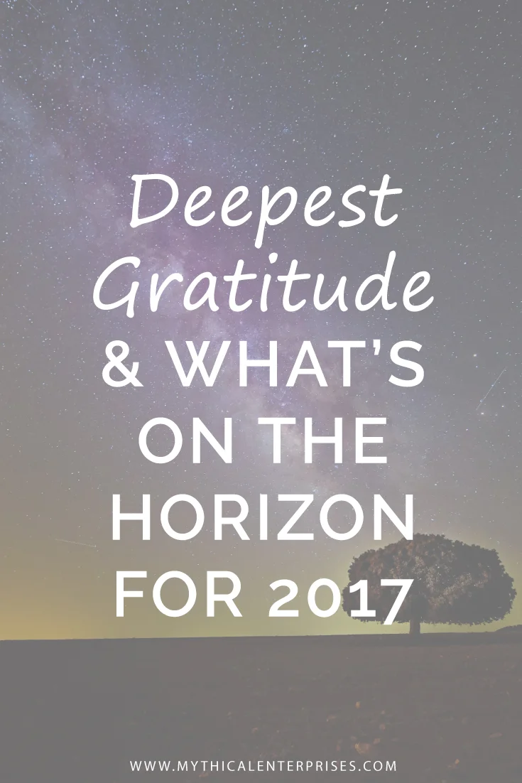 Mythical-Enterprises-Blog-Deepest-Gratitude-and-What's-on-the-Horizon-for-2017.jpg