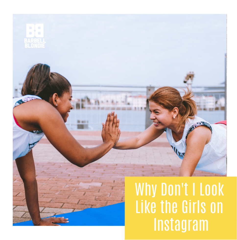 Why Don't I Look Like the Girls on Instagram?