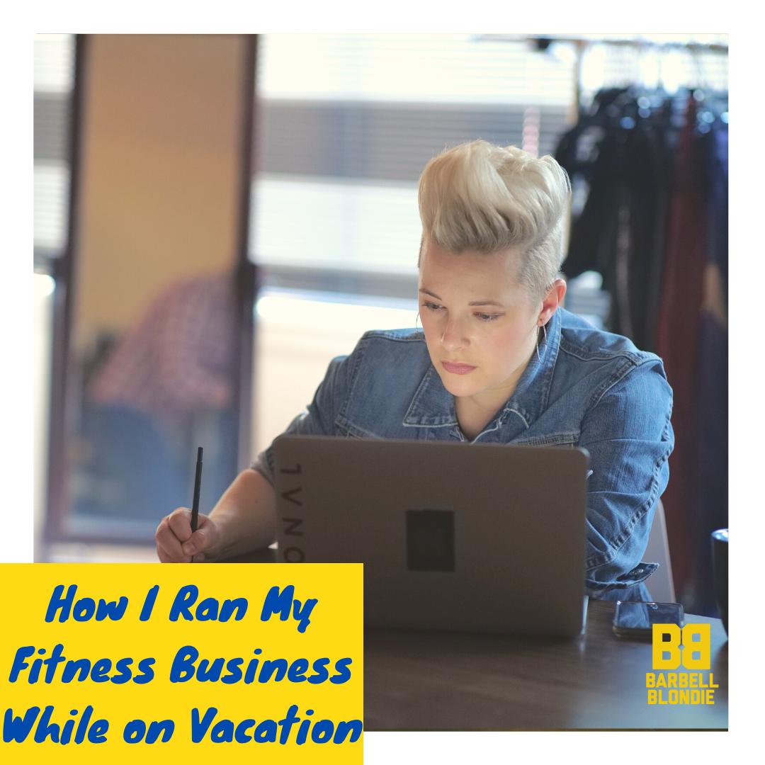 Vacation Mode: How I Successfully Managed My Fitness Business Without Sacrificing Leisure