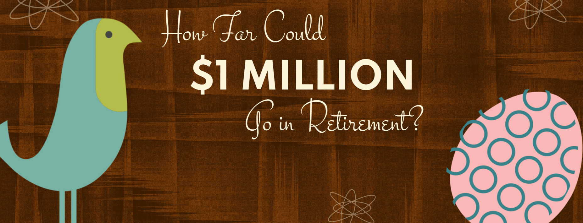 How Far Could $1 Million Go in Retirement? 
