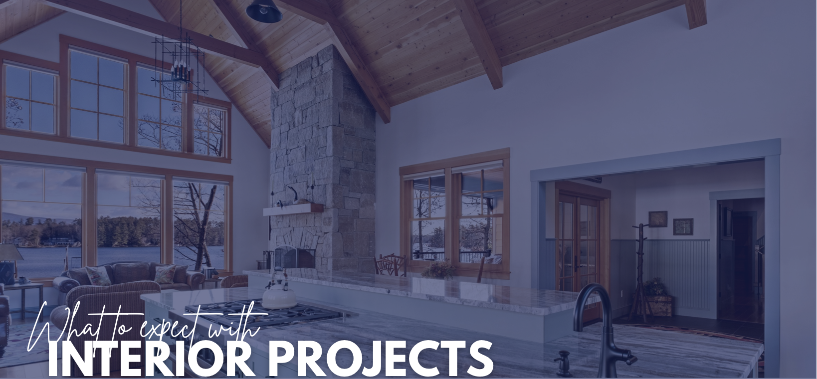What to Expect on our Interior Projects