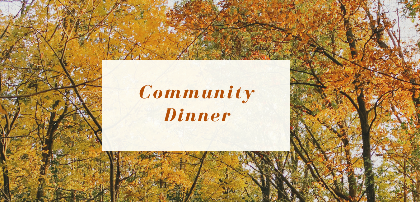 Community Dinner- All are Welcome!