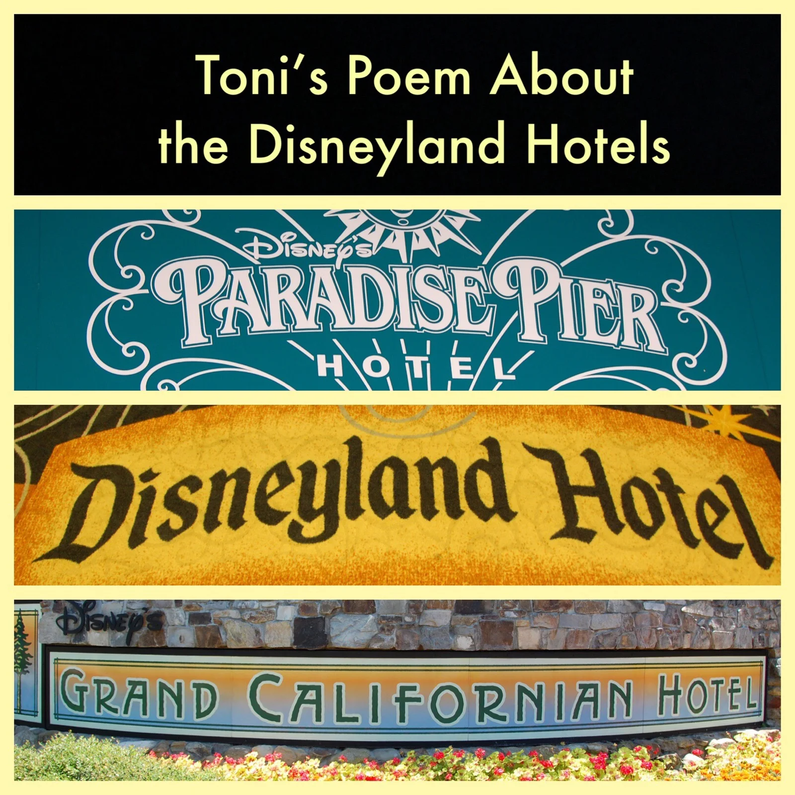 A poem about the Disneyland Resort Official Hotels - Paradise Pier, Disneyland Hotel, and Disney Grand Californian hotel. By Toni Scott.
