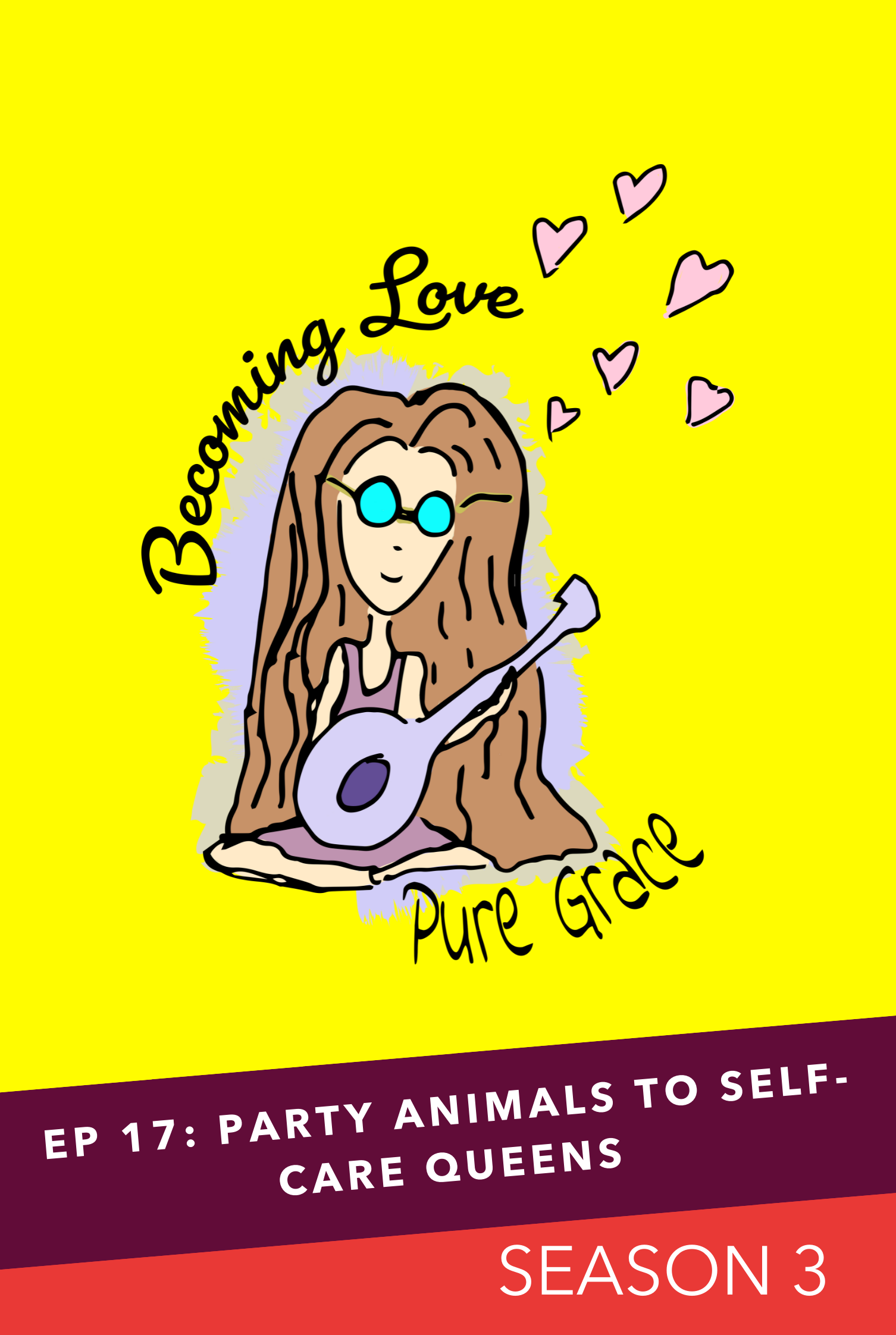EP 17: Party Animals to Self-Care Queens