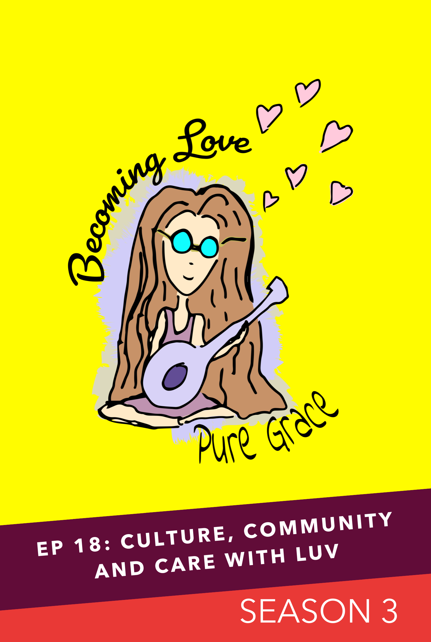 EP 18: Culture, Community and Care with Luv