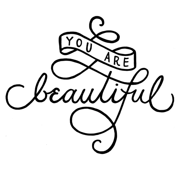 you are beautiful.