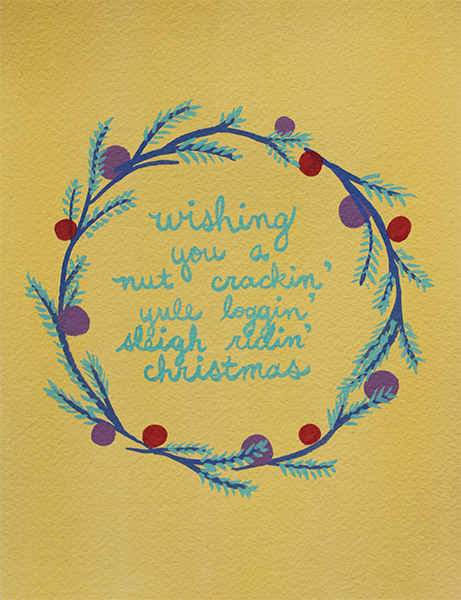 i hate the wreath (BORING!), i hate the colours, i hate that my lettering is all janky and overlapping awkwardly. did i mention i hate the colours?! note to self - DO A COLOUR PALATE FIRST.