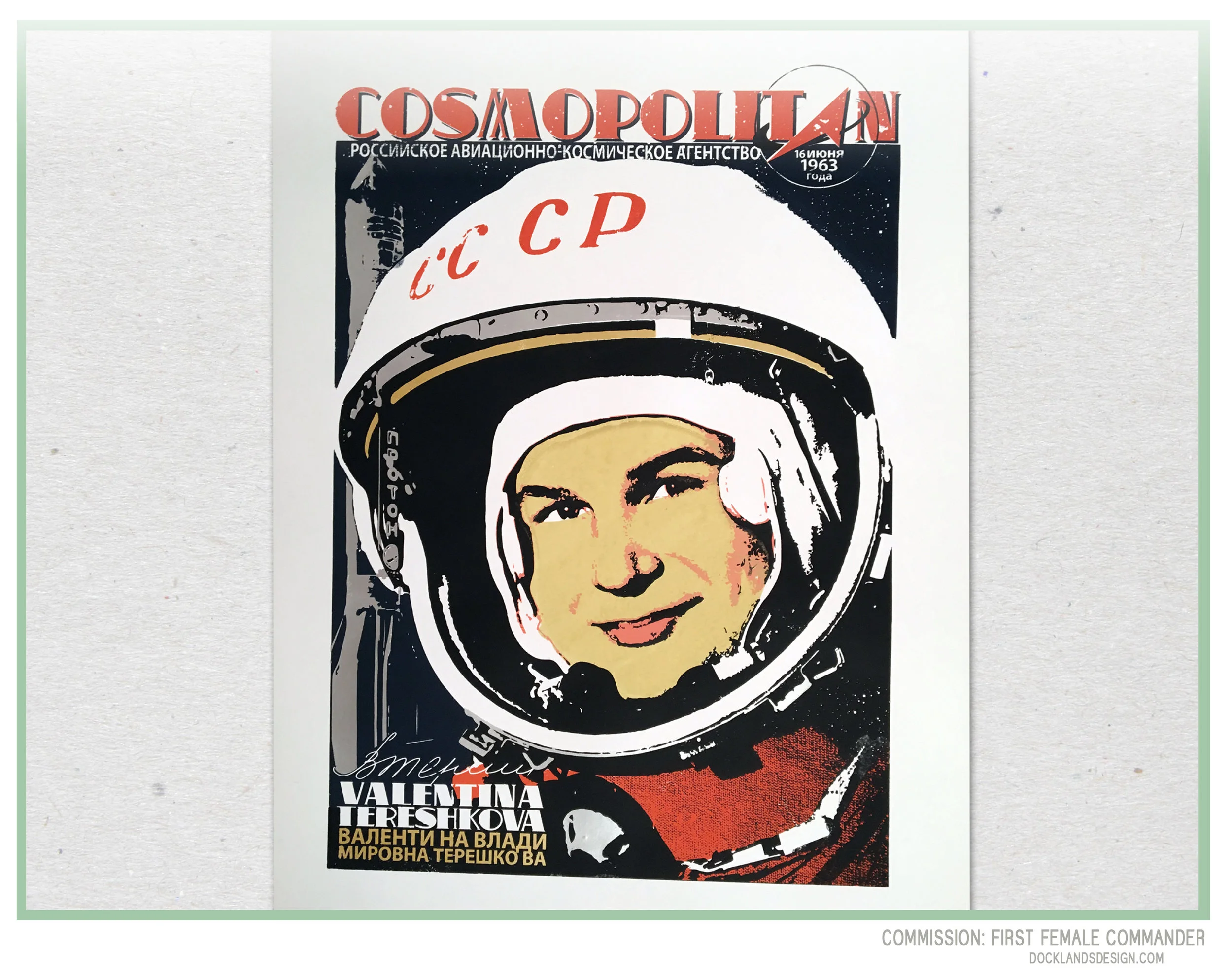 I was asked if I could design something around the concept of "Space Communism" for a birthday gift. Here is a 26" x 26" print called "CosmoNot," the first female commander of a space mission Valentina Tereshkova, Russia 1963. The playfulness comes from a powerful woman, posing for a re-imagined Cosmopolitan magazine cover/poster. 