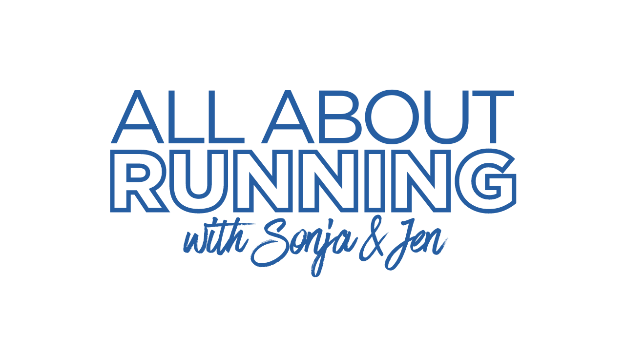 All Things Running With Sonja &amp; Jen