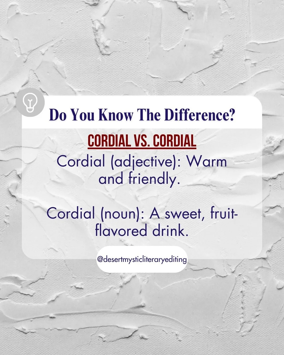 🍷 Cordial vs. Cordial
😃 Cordial (adj.) = Friendly (The editor was cordial, even when suggesting major revisions!)
🍷 Cordial (noun) = A sweet drink (A warm cordial pairs well with late-night edits!)

📖 Both are great for writers&mdash;one in attit