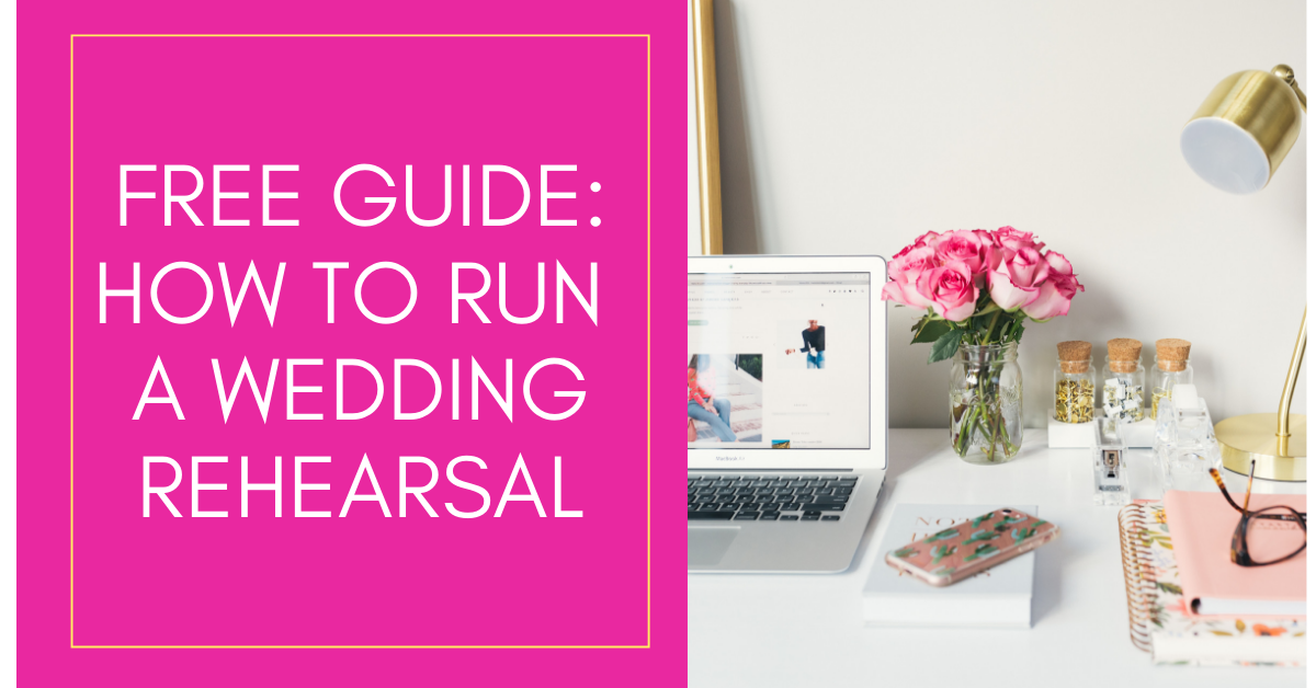 FREE GUIDE! HOW TO RUN A WEDDING REHEARSAL