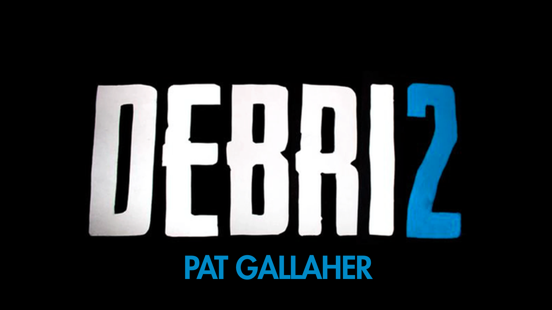 DEBRI2 X VP HOTLINE: PAT GALLAHER