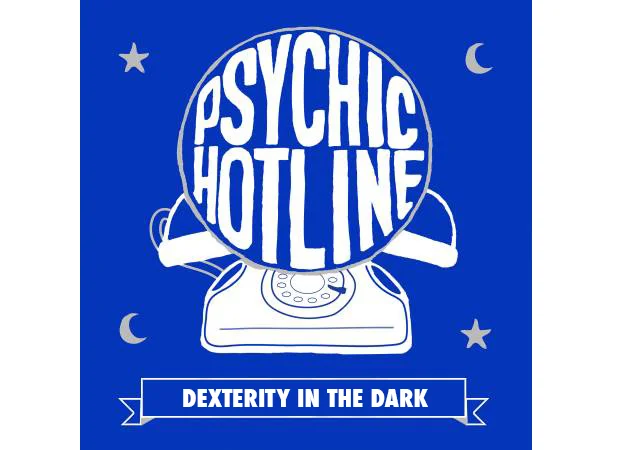 Psychic Hotline #40: Dexterity in the Dark 2