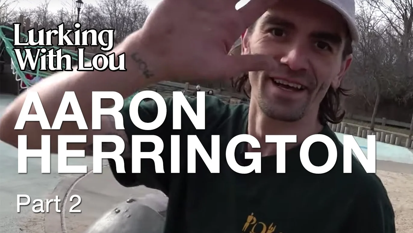 Lurking With Lou - Aaron Herrington Part 2