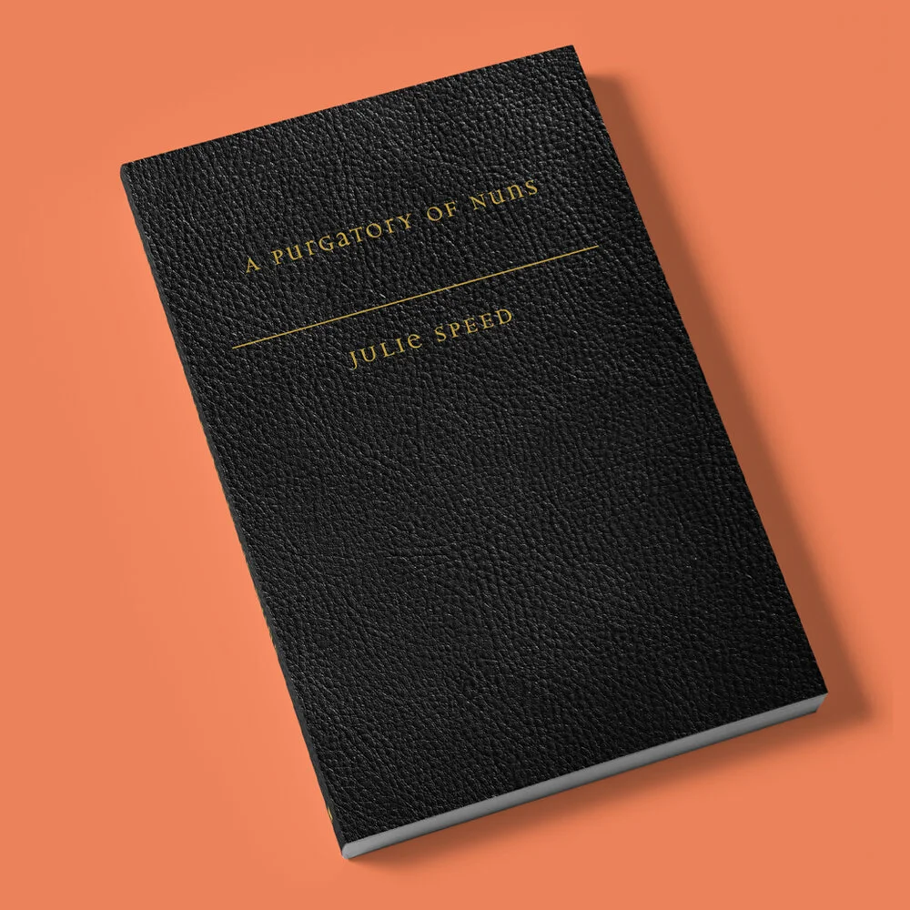 A Purgatory of Nuns   available from Cattywampus Press  Cattywampus Press