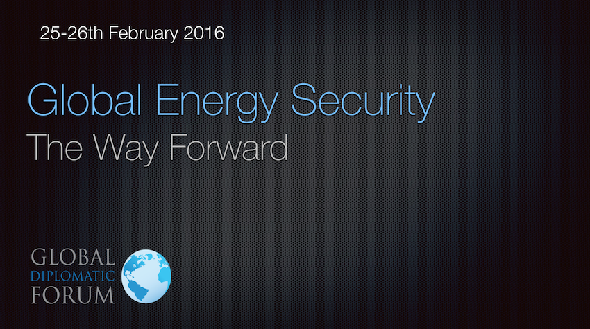 Global Energy Security Conference 2016 Global Diplomatic Forum - 