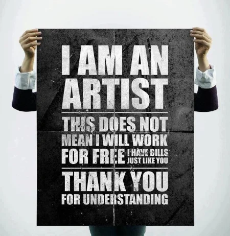 Actually, if you're creating shit and nobody's buying it, you are, in fact, working for free.