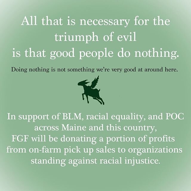Proceeds from on-farm pick up sales during the month of June will go to the @thefubufund. 
#maine #mainefarms #mainefood #blm #equality #207 #goats #goatcheese #nubiangoats #localfood #localsupport #thinklocal #takeactionnow #enough