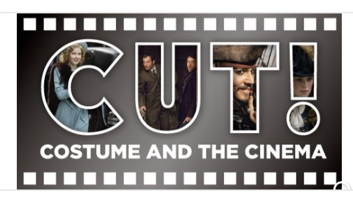 CUT! COSTUME AND THE CINEMA, HERITAGE MUSEUMS & GARDENS