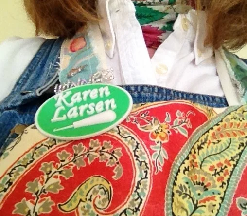 You might see me in my Wanda Kerr apron with my green name tag......