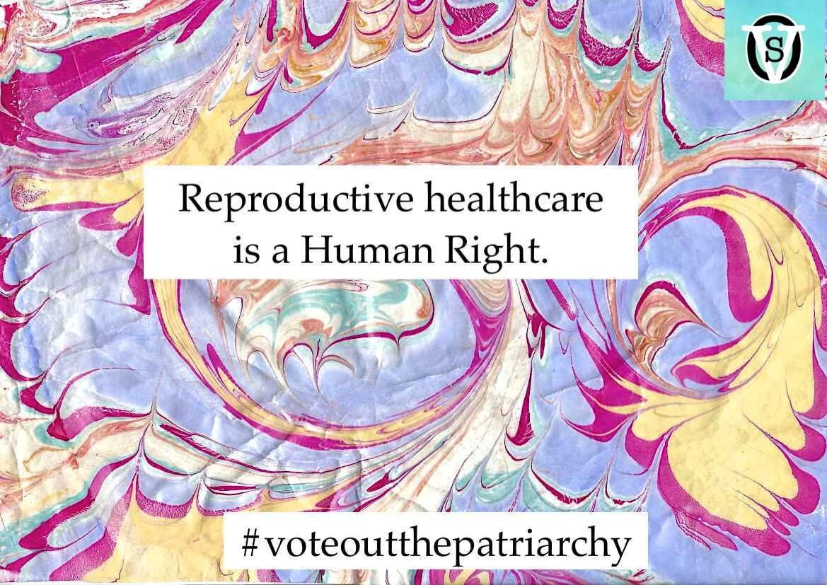 Reproductive Healthcare is a Human Right. #voteoutthepatriarchy. Against swirled background. 