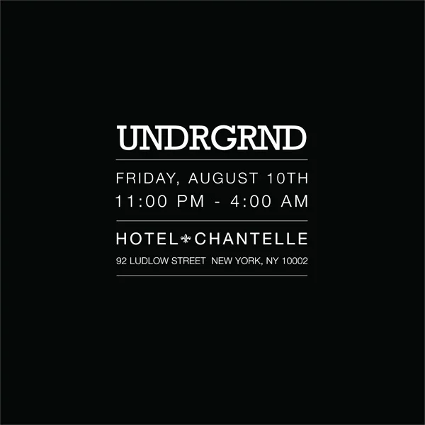 Friday August 10th UNDRGRND a hidden basement party at hotel chantelle playing the shit you want to hear when you're wasted DJs Michna ( http://ghostly.com/artists/michna ) Jonesy ( http://thekidjonesy.com/ ) Bloom ( http://tinyurl.com/ybqezc7 ) Hosts Pascal & Ian Hotel Chantelle Basement 92 Ludlow Street New York, NY Say Ian or Pascal at the door for hassle free entry...