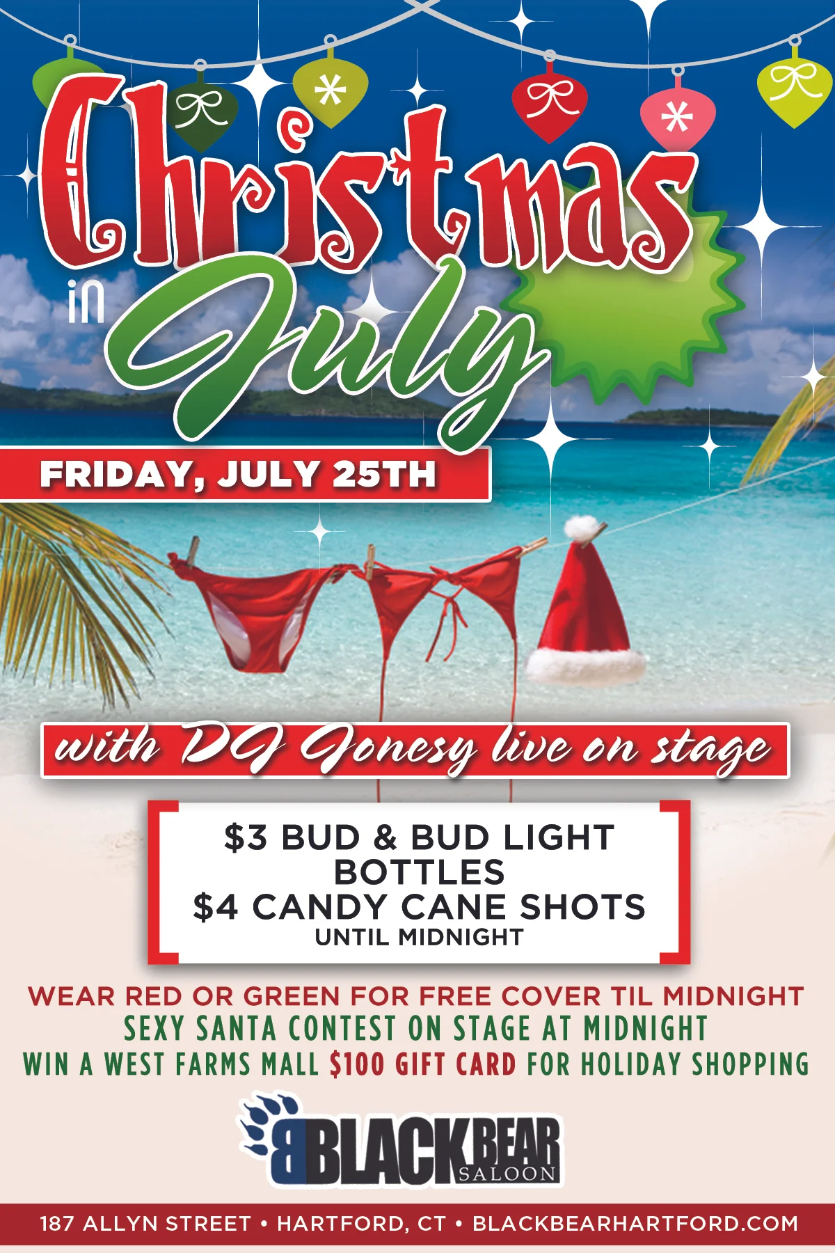 Join me Friday, July 25th in the Capitol City, Hartford CT, for the Christmas in July Party at Black Bear Saloon . Wear red or green for free cover before midnight. Sexy Santa Contest on Stage at Midnight! Plus plenty of giveaways and surprises courtesy of JONESY, James & the entire Black Bear Crew!