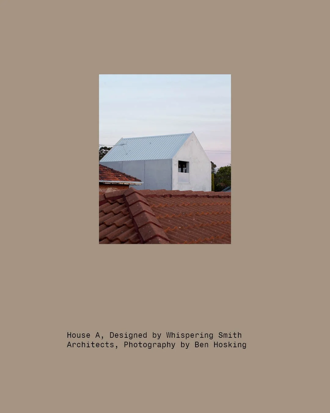 We love this shot of House A. It looks enough like a house that it doesn't feel out of place, but it's just different enough to stand out from the crowd.