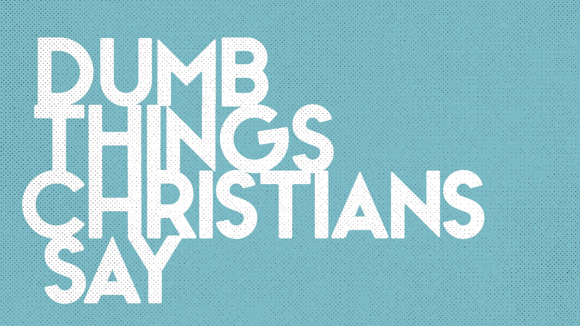 Dumb Things Christians Say bulletin cover.001.jpeg
