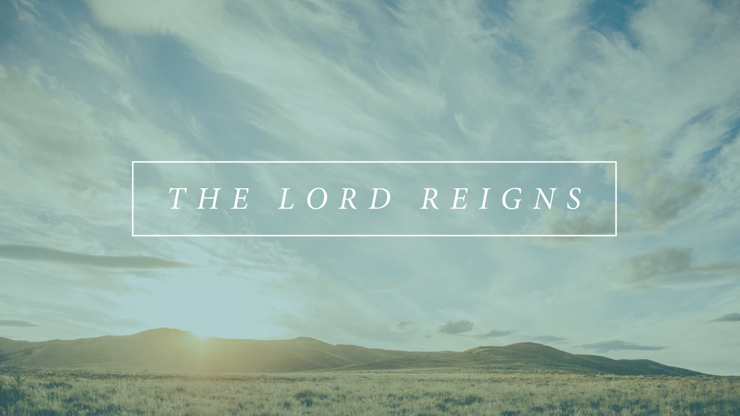 The+Lord+Reigns+slides.002.jpeg