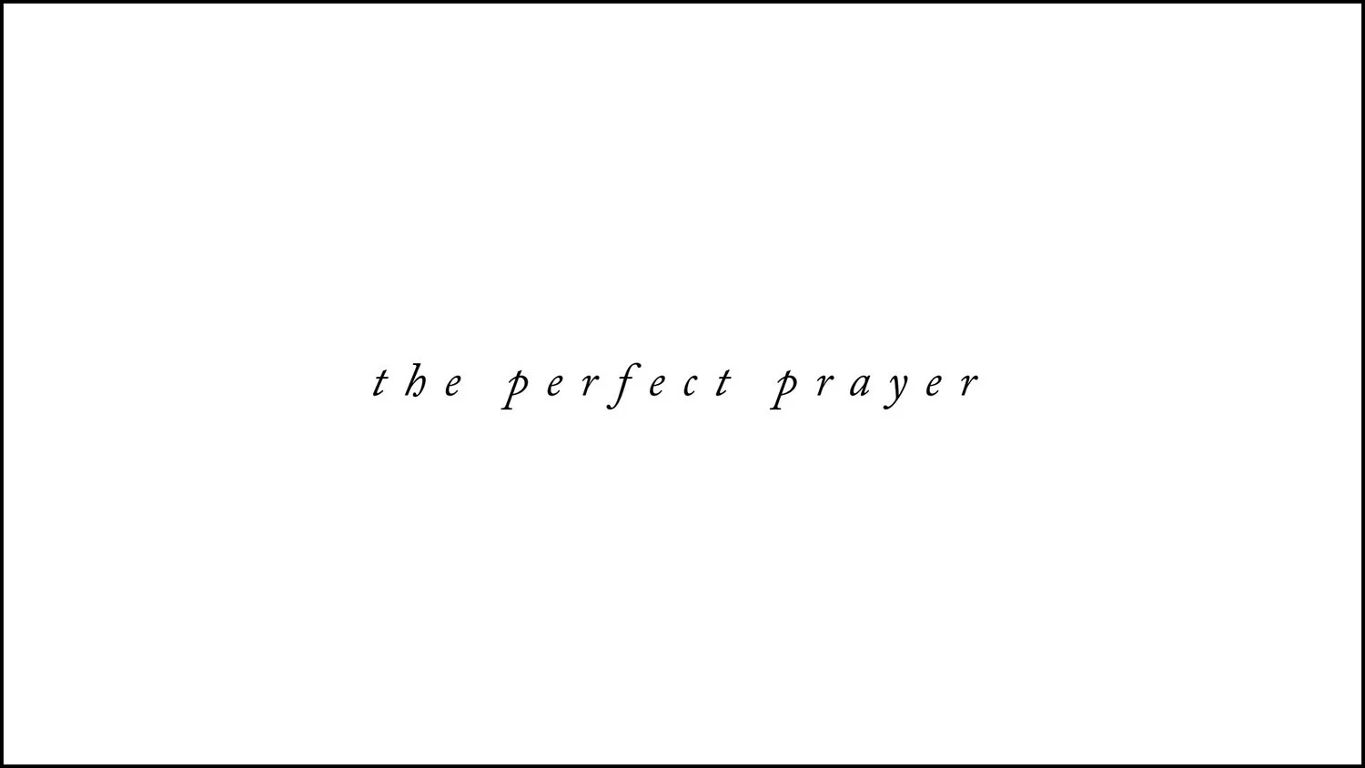 The+Perfect+Prayer.001.jpeg