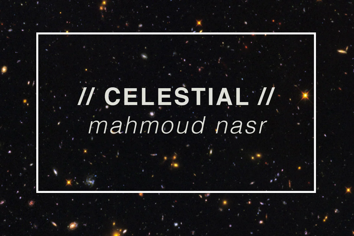 CELESTIAL // MAHMOUD NASR
