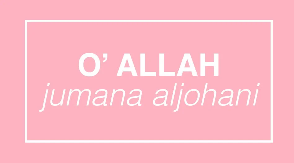 O ALLAH // JUMANA ALJOHANI