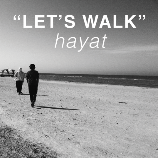 "LET'S WALK" // HAYAT