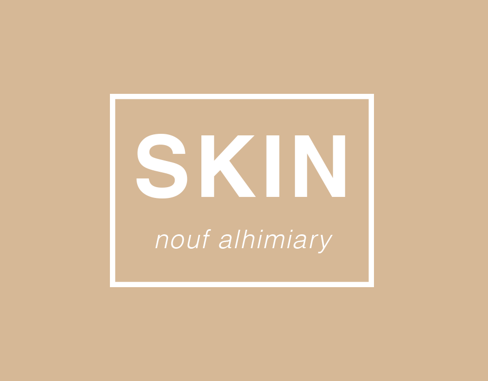 SKIN // NOUF ALHIMIARY