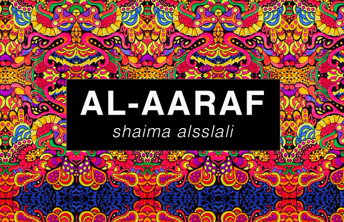 AL-AARAF // SHAIMA ALSSLALI