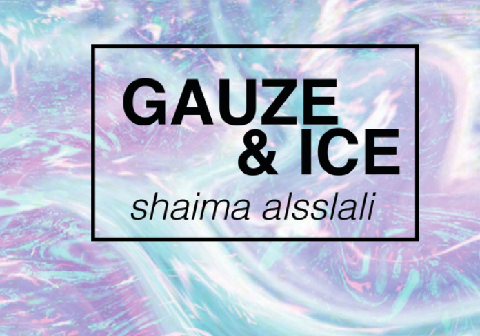 GAUZE AND ICE // SHAIMA ALSSLALI