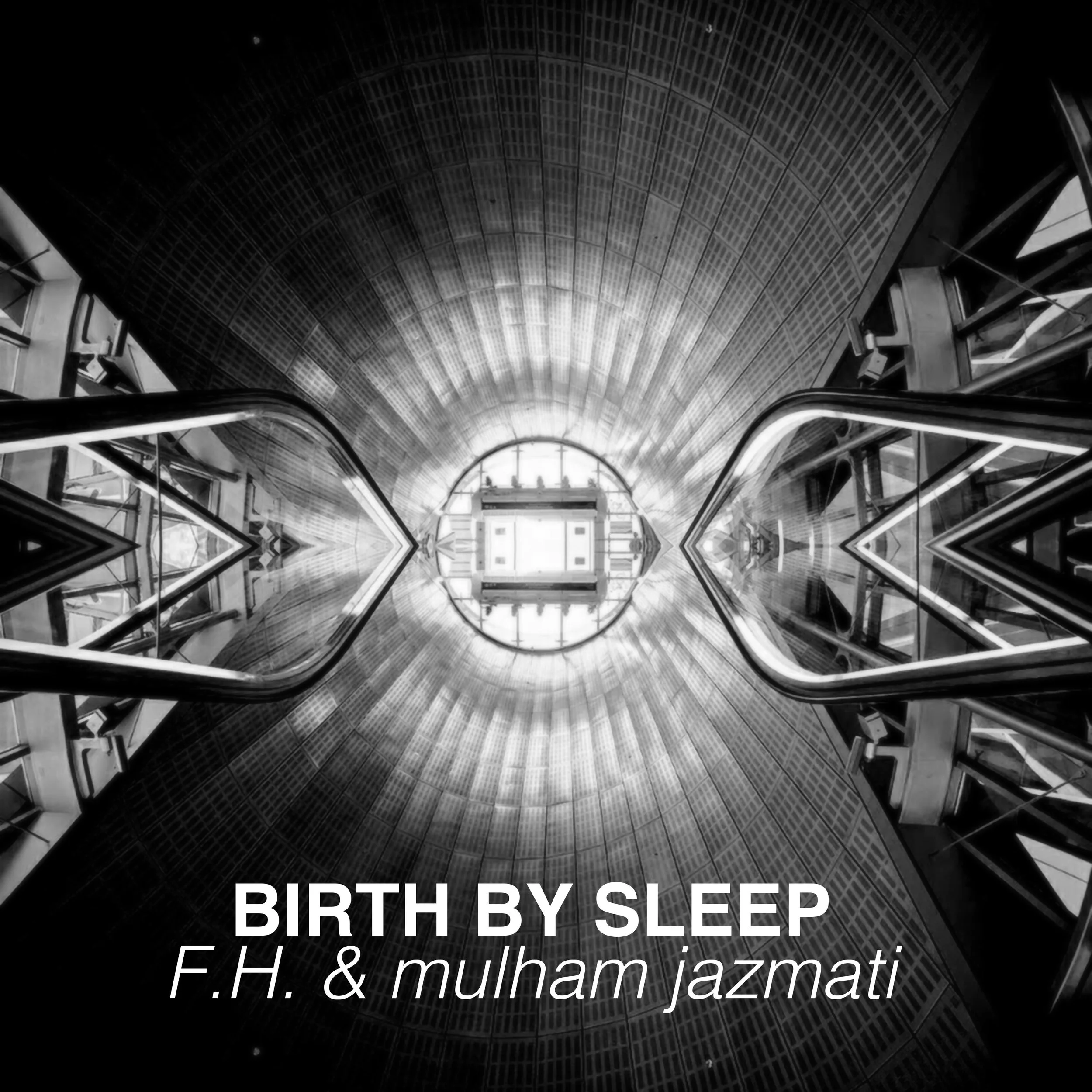 BIRTH BY SLEEP // F.H. & MULHAM JAZMATI