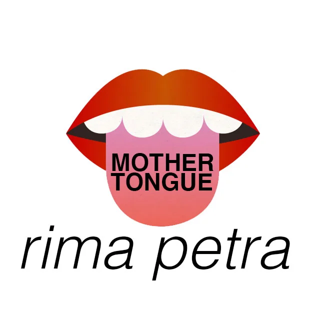 MOTHER TONGUE // RIMA PETRA