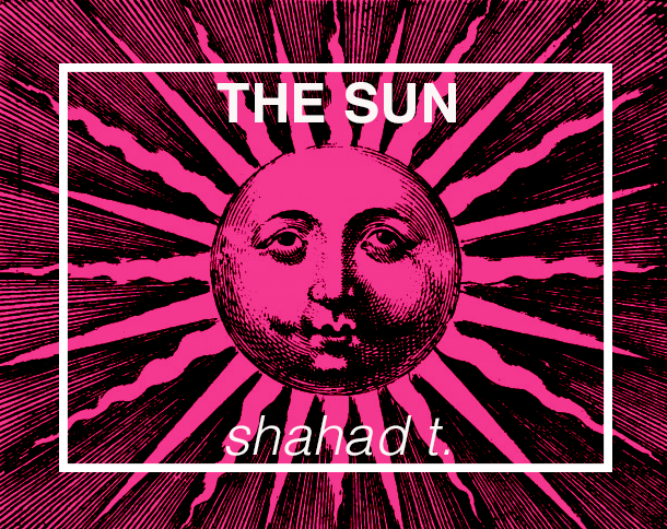 THE SUN // SHAHAD T