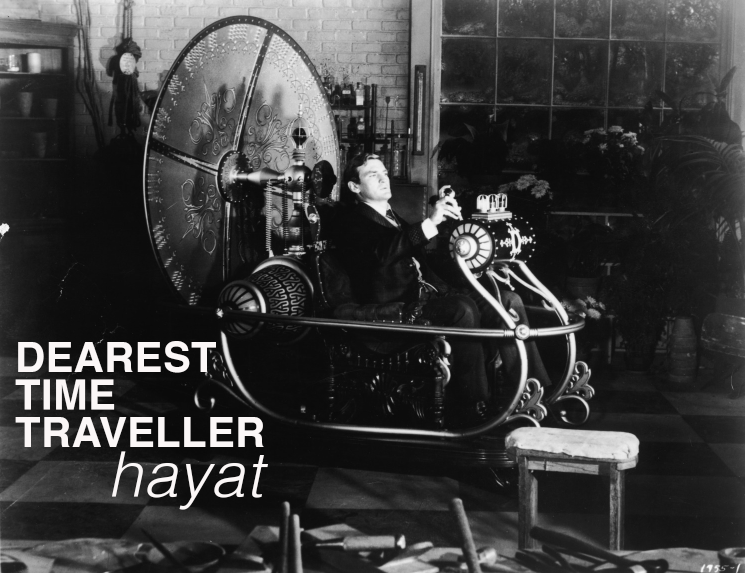 DEAREST TIME TRAVELLER // HAYAT
