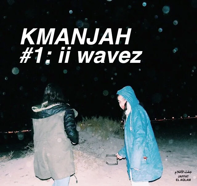 KMANJAH #1: II WAVEZ