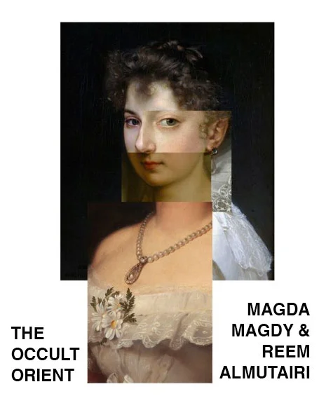 THE OCCULT ORIENT // MAGDA MAGDY & REEM ALMUTAIRI