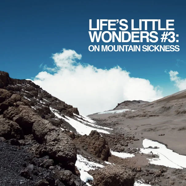 LIFE'S LITTLE WONDERS #3: KILI - ON MOUNTAIN SICKNESS